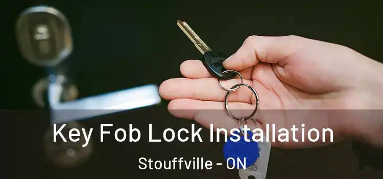 Key Fob Lock Installation Stouffville - ON